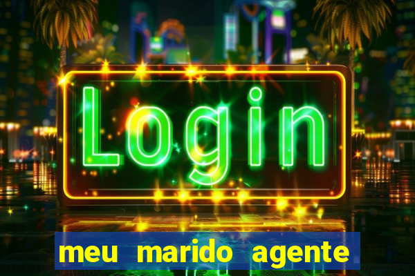 meu marido agente secreto dublado online